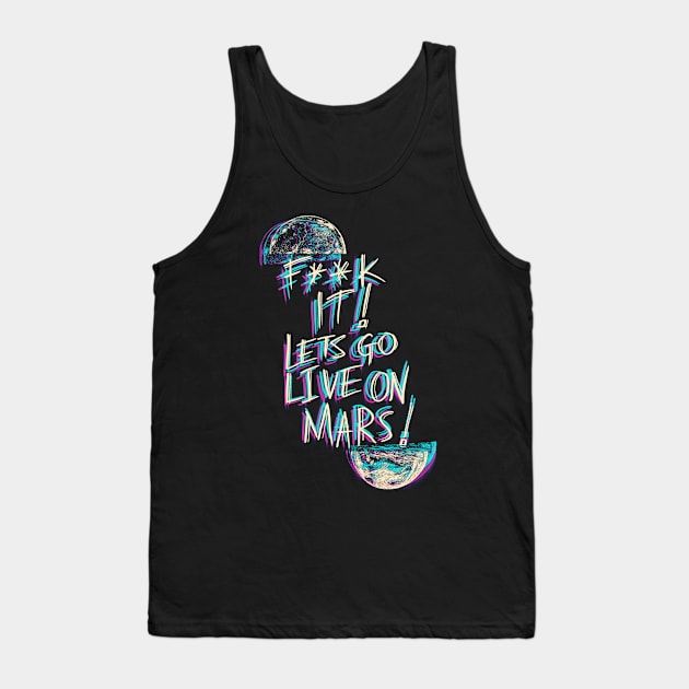 Lets Live On Mars Tank Top by minniemorrisart